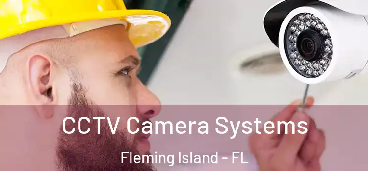 CCTV Camera Systems Fleming Island - FL