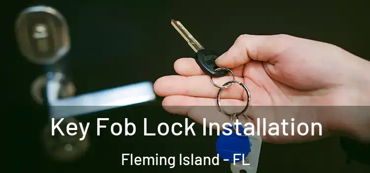 Key Fob Lock Installation Fleming Island - FL
